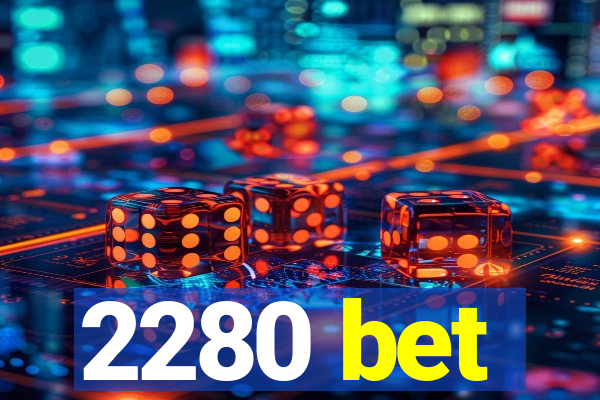 2280 bet